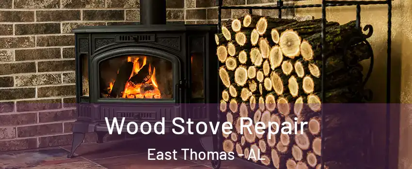 Wood Stove Repair East Thomas - AL