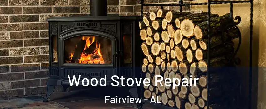 Wood Stove Repair Fairview - AL