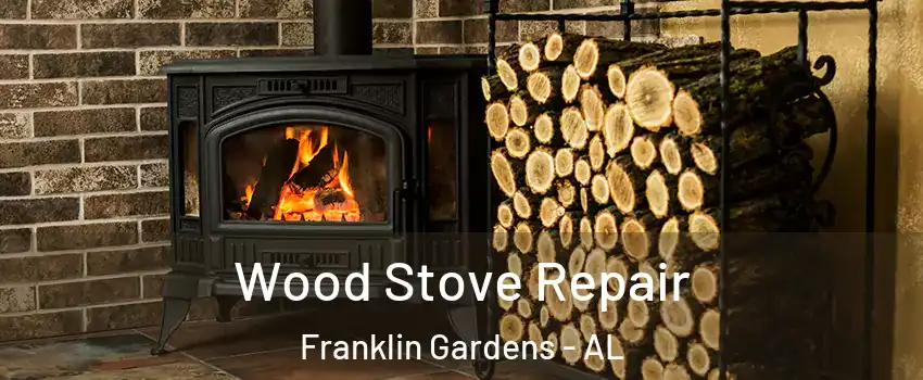 Wood Stove Repair Franklin Gardens - AL