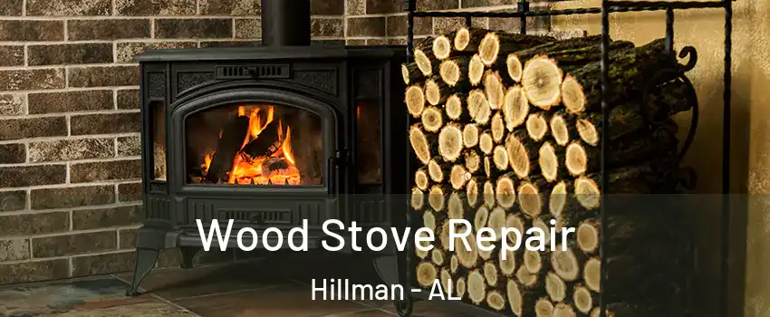 Wood Stove Repair Hillman - AL