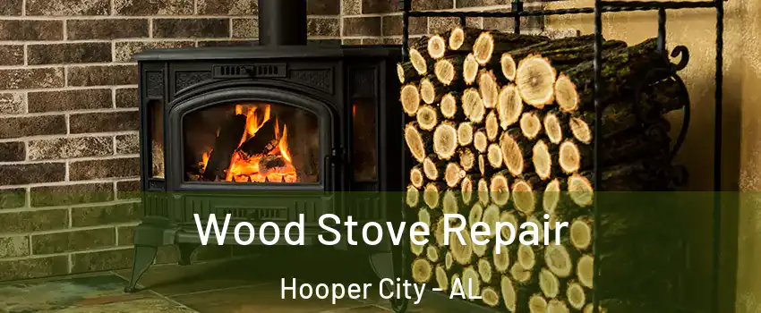 Wood Stove Repair Hooper City - AL