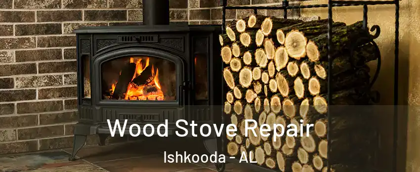 Wood Stove Repair Ishkooda - AL