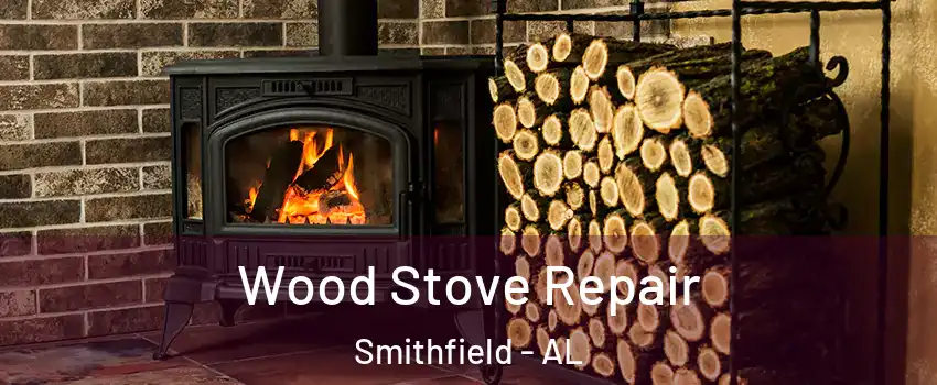 Wood Stove Repair Smithfield - AL