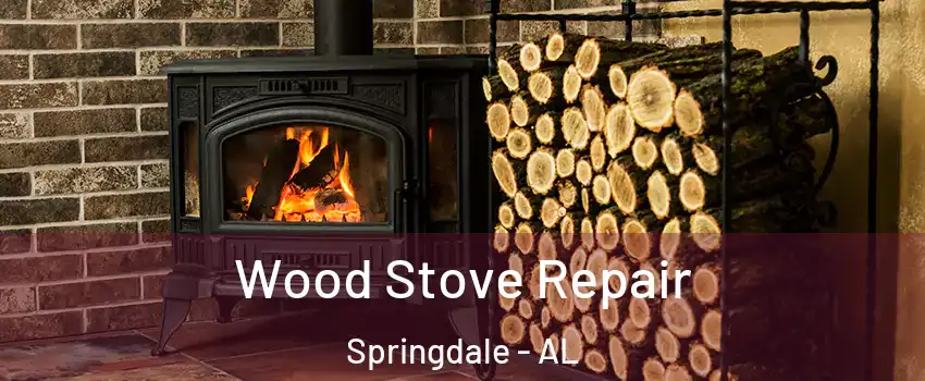 Wood Stove Repair Springdale - AL